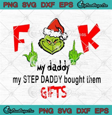 Grinch Santa Fuck My Daddy My Step Daddy Bought Them Ts Christmas