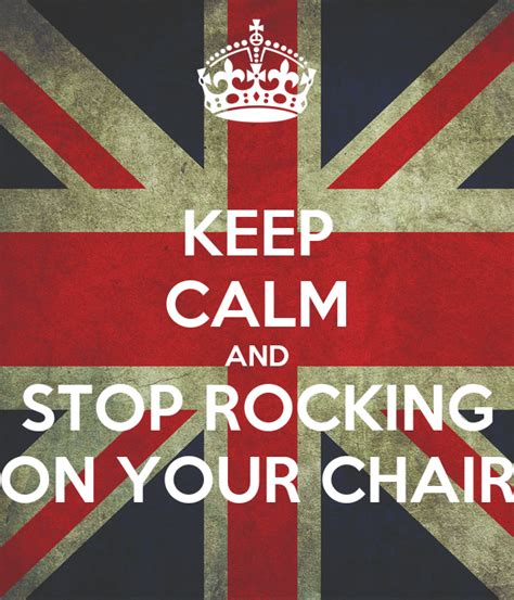 Keep Calm And Stop Rocking On Your Chair Poster Audrey Keep Calm O