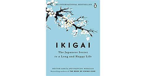 Ikigai The Japanese Secret To A Long And Happy Life The Little Book