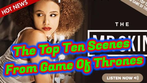 Mr Skin Podcast Ep 54 The Top Ten Scenes From Game Of Thrones Gots 7 Youtube