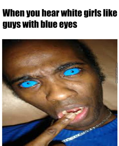 Blue Eyes Memes Image Memes At