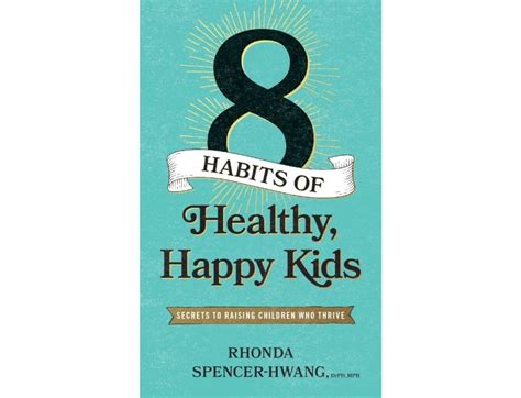Eight Habits Of Healthy Happy Kids Secrets To Raising Children Who