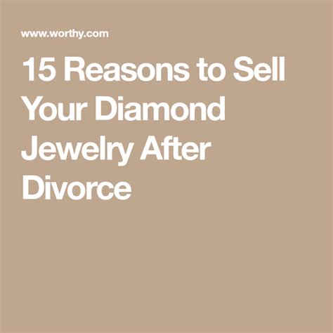 15 Reasons To Sell Your Diamond Jewelry After Divorce Things To Sell