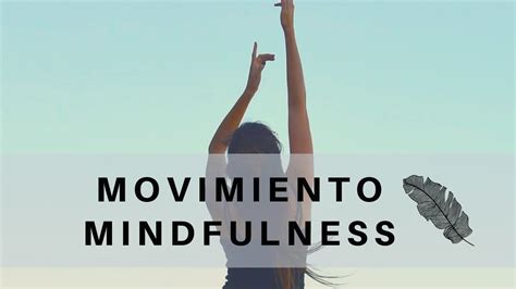 Movimiento Mindfulness Directo Taller De Movimiento Consciente Youtube