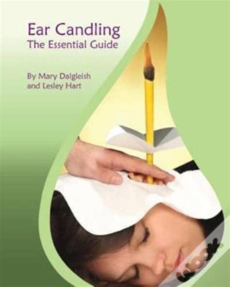 Ear Candling The Essential Guide De Dalgleish Mary Dalgleish E Hart Lesley Hart Livro Wook