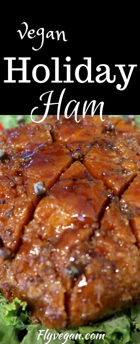 Vegan Holiday Ham Recipe Seitan Glaze Vegan Dinners Holiday Ham Recipes Seitan Ham Recipe