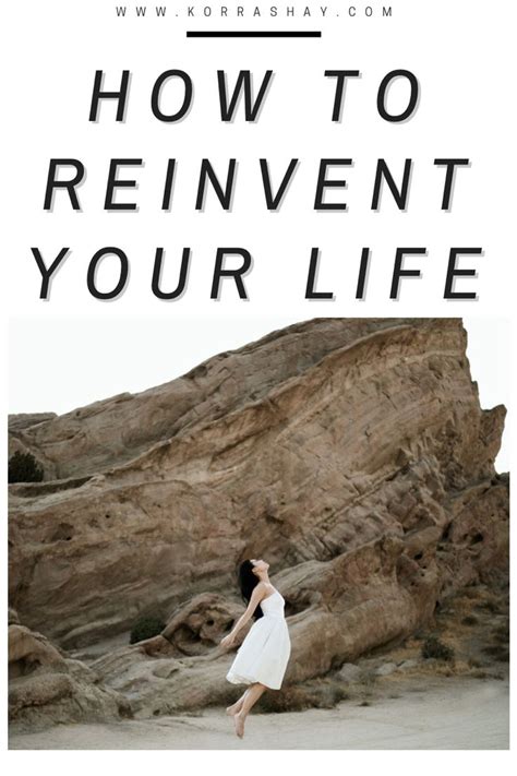 How To Reinvent Your Life Life Life Changes Life Lessons