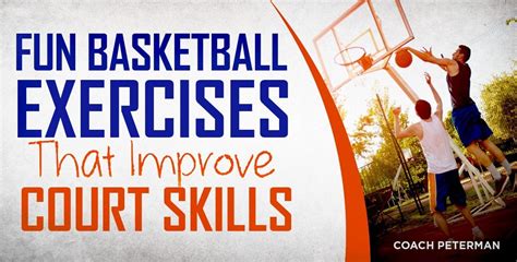 Fun Basketball Exercises That Improve Court Skills Basketball