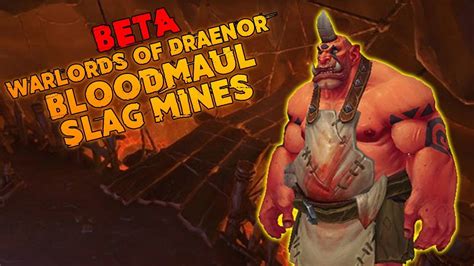 Warlords Of Draenor Beta Bloodmaul Slag Mines Youtube