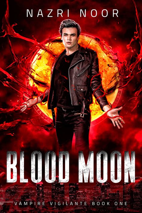 Blood Moon Vampire Vigilante 1 By Nazri Noor Goodreads