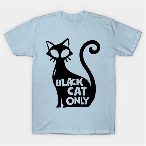 Black Cat Only Light Halloween Black Cat T Shirt Teepublic
