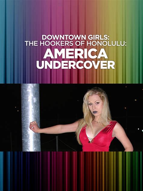 Prime Video Downtown Girls The Hookers Of Honolulu America Undercover