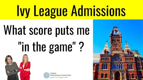 What Score Do You Need To Go To Ivy League College Admissions Youtube