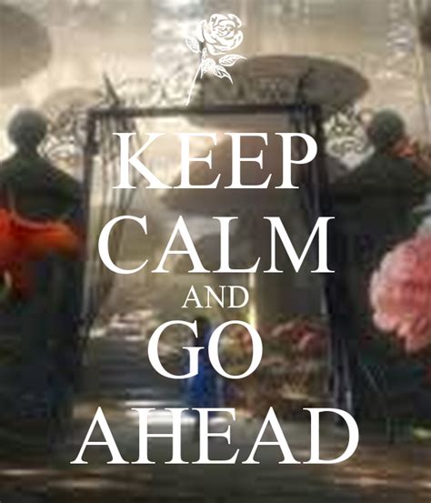 Keep Calm And Go Ahead Keep Calm And Carry On Image Generator