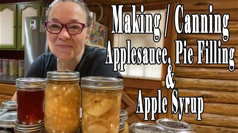 Making Canning Applesauce Apple Pie Filling And Apple Syrup Youtube