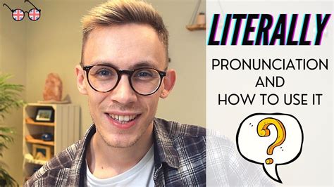 How To Pronounce And Use Literally British English Youtube
