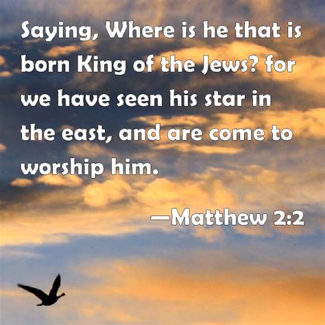 Matthew 22 Saying Where Is He That Is Born King Of The Jews For We
