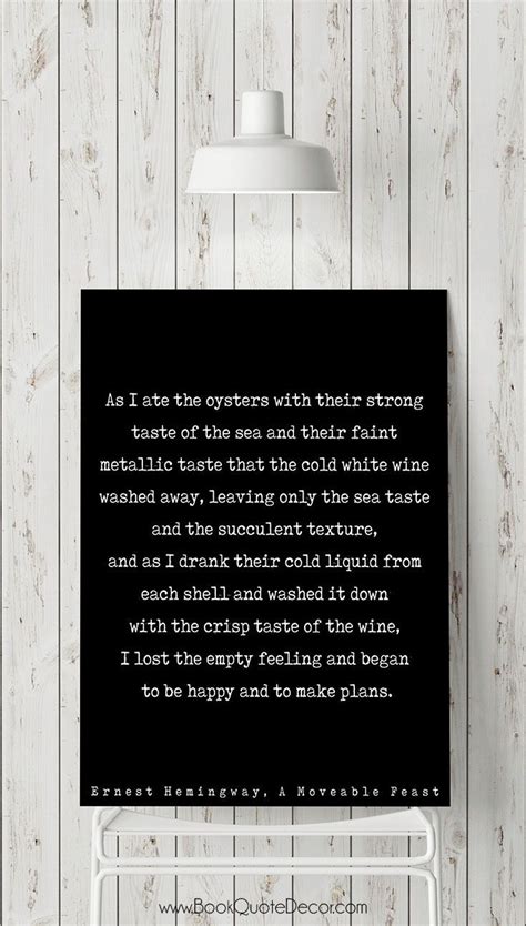 Best moveable feast quotes selected by thousands of our users! Ernest Hemingway quote print, wine quotes poster print black white from A Moveable Feast book ...