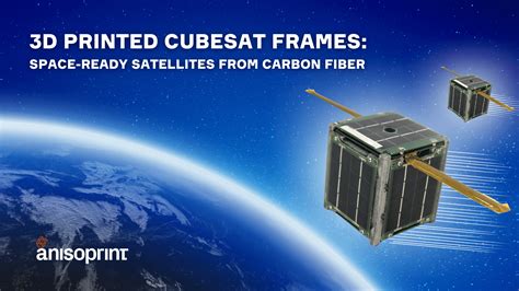 3d Printed Cubesat Frames Space Ready Satellites From Carbon Fiber