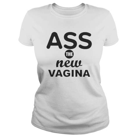 Ass The New Vagina Shirt Kingteeshop