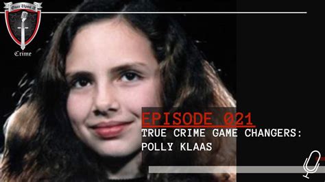 Episode 021 True Crime Game Changers Polly Klaas Youtube