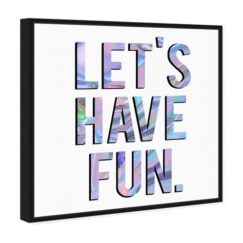 Lets Have Fun Typography And Quotes Wall Art By Oliver Gal