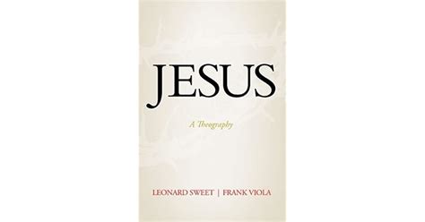 Jesus A Theography By Leonard Sweet