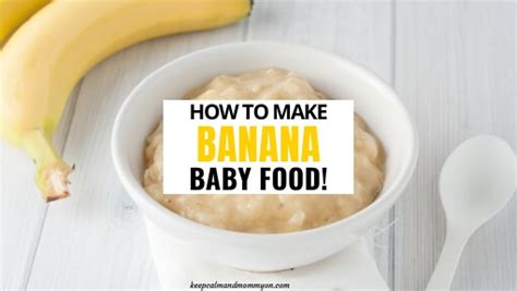 How To Make Banana Baby Food Keep Calm And Mommy On