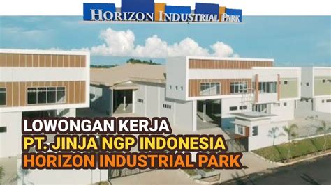 Pt Jinja Ngp Indonesia Batam Lowongan Kerja Hari Ini Horizon Industrial