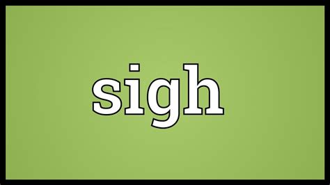 The Meaning And Symbolism Of The Word Sigh