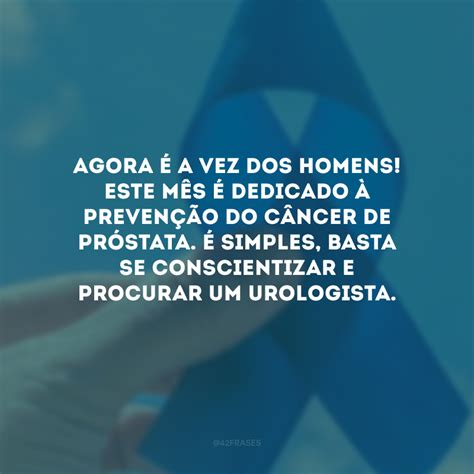 Frases Novembro Azul Para Conscientizar Todos Os Homens