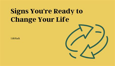 7 Signs Youre Ready To Change Your Life And What To Do Next Lifehack
