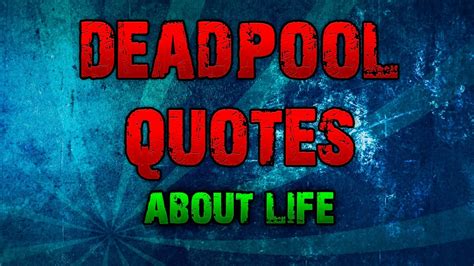 Or animated! green lantern gets a quick shout out in the deadpool's opening sequence, but it feels like it's when entering. Deadpool Quotes About Life -Funny Deadpool Quotes - YouTube