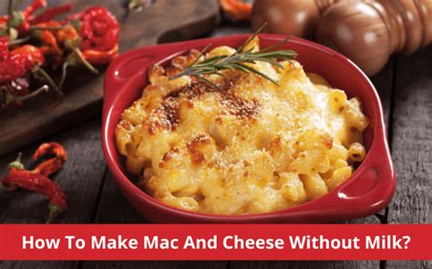 How To Make Mac And Cheese Without Milk Which Milk Substitute Should