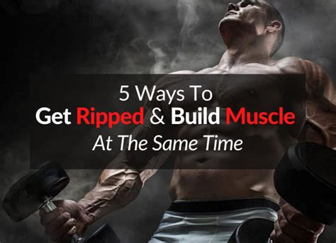 5 Ways To Get Ripped And Build Muscle At The Same Time Dr Sam Robbins