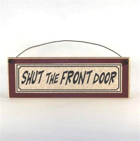 Shut The Front Door Sign Funny Plaque Distressed Wood Signs Made In The Usa Ebay