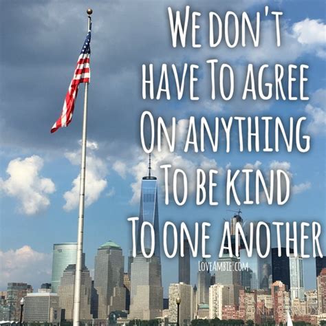 October 19, 2017 we don't have to agree on anything to be kind to one another. Quote Of The Day - Love Ambie