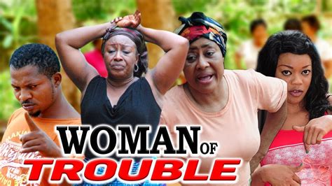Woman Of Trouble Nigerian Nollywood Movies Youtube