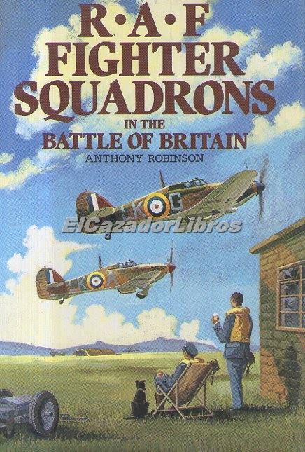 Raf Fighter Squadrons In The Battle Of Britain El Cazador