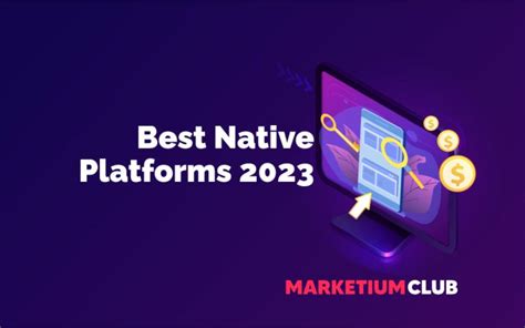Best Native Ads Platforms 2023 Marketium Club
