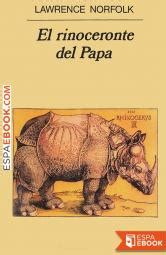 Nota media 6,71 bueno 7 votos 1 críticas. Libro El rinoceronte del Papa - Descargar epub gratis - espaebook