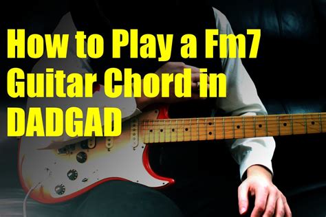 How To Play A Fm7 Guitar Chord In Dadgad Youtube