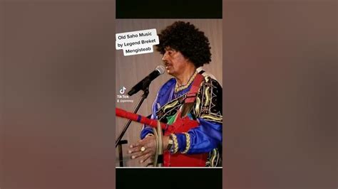 Eritrean Old Saho Song By Legend Bereket Mengisteab Youtube