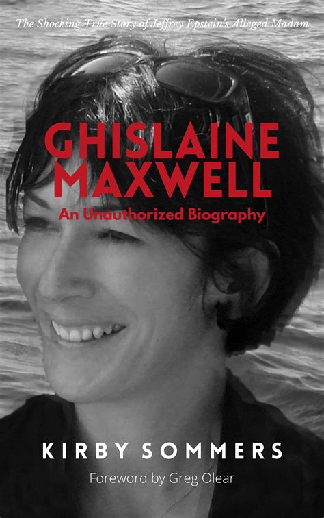 Ghislaine Maxwell: An Unauthorized Biography: The Shocking True Story