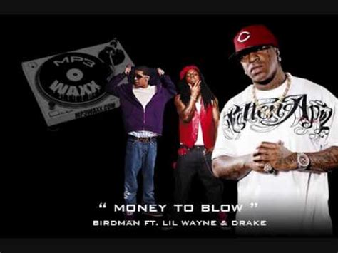 Maybe you would like to learn more about one of these? Birdman- Money to Blow ft. Drake and Lil' Wayne Reggae RMX by Rastafella Beats - YouTube