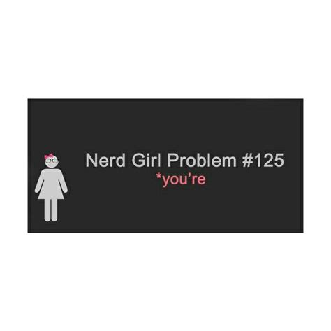Pin By Brie Anna May On Nerd Girl Problems Nerd Girl Nerd Girl Problems Word Nerd