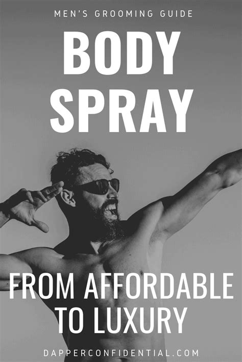The Best Body Spray For Men Affordable To Aspirational Dapper
