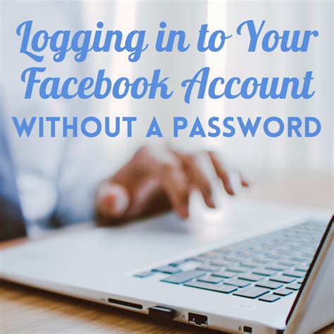 Logging In To Your Facebook Account Without A Password Turbofuture