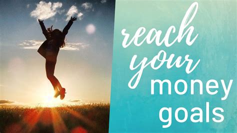 How To Set And Reach Money Goals 5 Simple Steps To Reach Your Money
