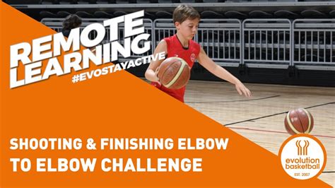 Evo Basketball Remote Learning Shooting And Finishing Elbow To Elbow